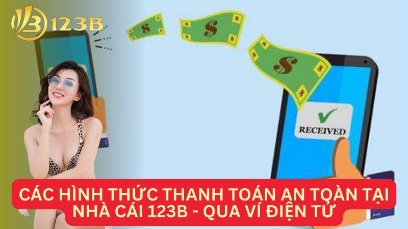 Các hình thức thanh toán an toàn tại nhà cái 123B - Qua ví điện tử