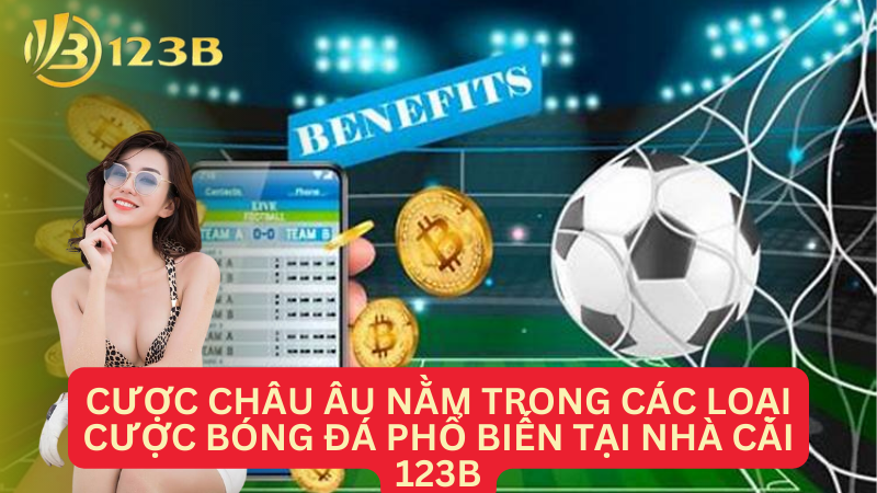 Cược châu Âu nằm trong các loại cược bóng đá phổ biến tại nhà cái 123B