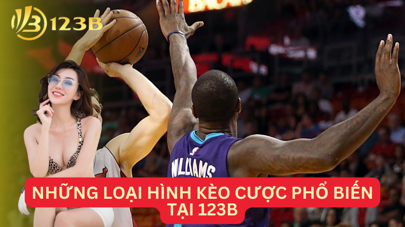 Những loại hình kèo cược phổ biến tại 123B